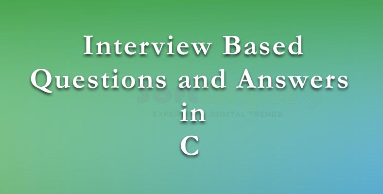 Best Interview based question and answers in C lanaguage In Chennai